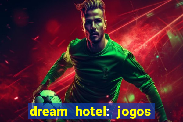 dream hotel: jogos de hotel